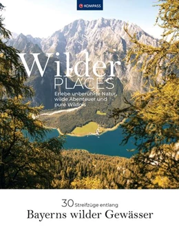 Abbildung von Grabner | Wilder Places - 30 Streifzüge & Wandertouren - Bayerns wilde Gewässer | 1. Auflage | 2024 | beck-shop.de
