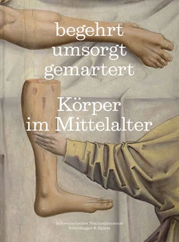 Abbildung von Schweizerisches Nationalmuseum | begehrt. umsorgt. gemartert. | 1. Auflage | 2024 | beck-shop.de