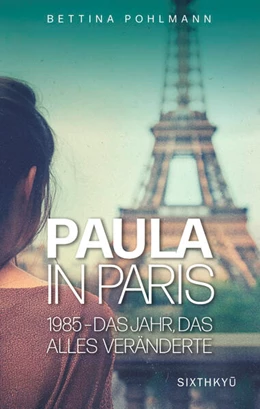 Abbildung von Pohlmann | Paula in Paris 1985 - Das Jahr, das alles veränderte | 1. Auflage | 2024 | beck-shop.de