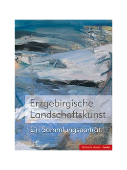 Abbildung von Bergbaumuseum Oelsnitz - Sammlung Erzgebirgische Landschaftskunst und Staatliche Kunstsammlungen Dresden - Sächsische Landesstelle für Museumswesen | Erzgebirgische Landschaftskunst | 1. Auflage | 2025 | beck-shop.de