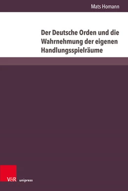 Abbildung von Homann | Der Deutsche Orden und die Wahrnehmung der eigenen Handlungsspielräume | 1. Auflage | 2025 | beck-shop.de