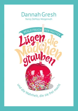 Abbildung von Gresh | Lügen, die Mädchen glauben - Begleitbuch für Mütter | 1. Auflage | 2023 | beck-shop.de