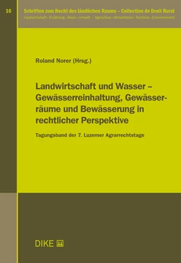 Abbildung von Norer | Landwirtschaft und Wasser – Gewässerreinhaltung, Gewässerräume und Bewässerung in rechtlicher Perspektive | 1. Auflage | 2024 | Band 16 | beck-shop.de