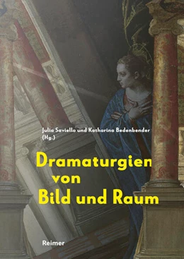Abbildung von Saviello / Bedenbender | Dramaturgien von Bild und Raum | 1. Auflage | 2024 | beck-shop.de
