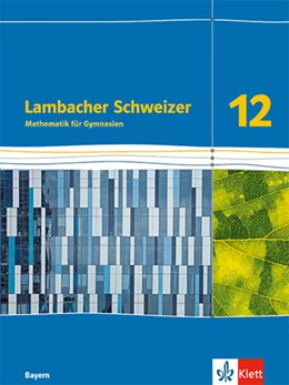 Abbildung von Lambacher Schweizer Mathematik 12. Schulbuch Klasse 12. Ausgabe Bayern | 1. Auflage | 2024 | beck-shop.de