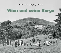 Abbildung von Marschik / Schütz | Wien und seine Berge | 1. Auflage | 2024 | beck-shop.de