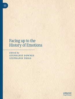 Abbildung von Downes / Trigg | Facing up to the History of Emotions | 1. Auflage | 2023 | beck-shop.de