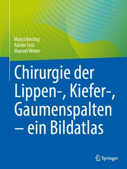 Abbildung von Kesting / Weber | Chirurgie der Lippen-, Kiefer-, Gaumenspalten - ein Bildatlas | 1. Auflage | 2024 | beck-shop.de