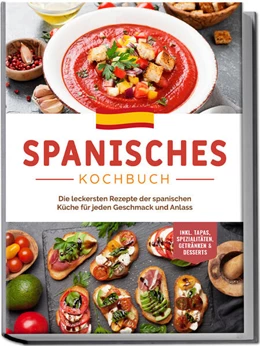 Abbildung von Perez | Spanisches Kochbuch: Die leckersten Rezepte der spanischen Küche für jeden Geschmack und Anlass | inkl. Tapas, Spezialitäten, Getränken & Desserts | 1. Auflage | 2023 | beck-shop.de