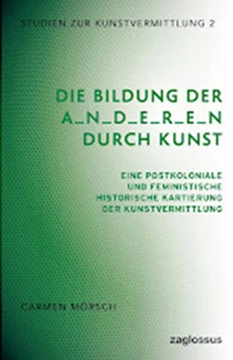 Abbildung von Moersch | Die Bildung der A_n_d_e_r_e_n durch Kunst | 1. Auflage | 2023 | beck-shop.de