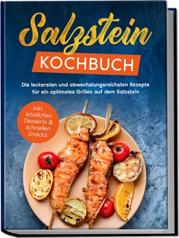 Abbildung von Mertens | Salzstein Kochbuch: Die leckersten und abwechslungsreichsten Rezepte für ein optimales Grillen auf dem Salzstein - inkl. köstlichen Desserts & schnellen Snacks | 1. Auflage | 2023 | beck-shop.de