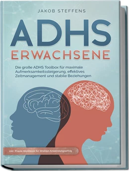 Abbildung von Steffens | ADHS Erwachsene: Die große ADHS Toolbox für maximale Aufmerksamkeitssteigerung, effektives Zeitmanagement und stabile Beziehungen - inkl. Praxis-Workbook für direkten Anwendungserfolg | 1. Auflage | 2023 | beck-shop.de