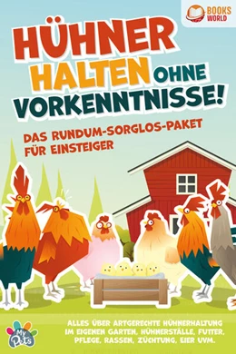 Abbildung von Pegoa Global Media GmbH | Hühner halten ohne Vorkenntnisse! Das Rundum-sorglos-Paket für Einsteiger: Alles über artgerechte Hühnerhaltung im eigenen Garten, Hühnerställe, Futter, Pflege, Rassen, Züchtung, Eier und vieles mehr | 1. Auflage | 2023 | beck-shop.de