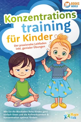 Abbildung von Pegoa Global Media GmbH | Konzentrationstraining für Kinder - Der praxisnahe Leitfaden inkl. genialer Übungen: Wie Sie die Blockaden Ihres Kindes ganz einfach lösen und die Aufmerksamkeit & Konzentration optimal fördern | 1. Auflage | 2023 | beck-shop.de