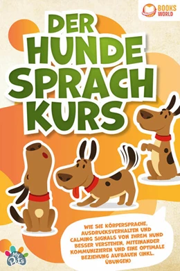 Abbildung von Pets | Der Hunde Sprachkurs: Wie Sie Körpersprache, Ausdrucksverhalten und Calming Signals von Ihrem Hund besser verstehen, miteinander kommunizieren und eine optimale Beziehung aufbauen (inkl. Übungen) | 1. Auflage | 2023 | beck-shop.de