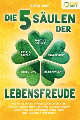 Abbildung von May | Die 5 Säulen der Lebensfreude: Wie Sie ab sofort starke Glücksgefühle und positives Denken entwickeln und zu einem rundum glücklichen und zufriedenen Leben finden (inkl. Übungen & Workbook) | 1. Auflage | 2023 | beck-shop.de