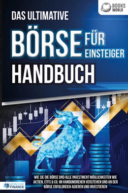 Abbildung von Pegoa Global Media GmbH | Das ultimative BÖRSE FÜR EINSTEIGER Handbuch: Wie Sie die Börse und alle Investment Möglichkeiten wie Aktien, ETFs & Co. im Handumdrehen verstehen und an der Börse erfolgreich agieren und investieren | 1. Auflage | 2023 | beck-shop.de