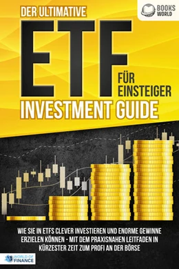 Abbildung von of Finance | Der ultimative ETF FÜR EINSTEIGER Investment Guide: Wie Sie in ETFs clever investieren und enorme Gewinne erzielen können - Mit dem praxisnahen Leitfaden in kürzester Zeit zum Profi an der Börse | 1. Auflage | 2023 | beck-shop.de