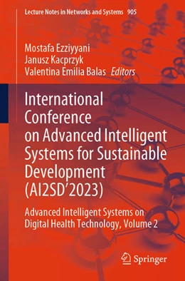 Abbildung von Ezziyyani / Kacprzyk | International Conference on Advanced Intelligent Systems for Sustainable Development (AI2SD’2023) | 1. Auflage | 2024 | 905 | beck-shop.de