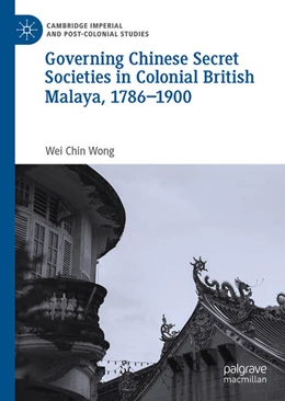 Abbildung von Wong | Governing Chinese Secret Societies in Colonial British Malaya, 1786-1900 | 1. Auflage | 2025 | beck-shop.de