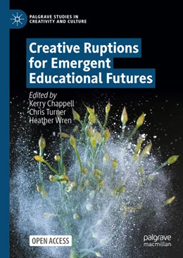 Abbildung von Chappell / Turner | Creative Ruptions for Emergent Educational Futures | 1. Auflage | 2024 | beck-shop.de