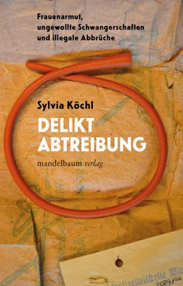 Abbildung von Köchl | Delikt Abtreibung | 1. Auflage | 2024 | beck-shop.de