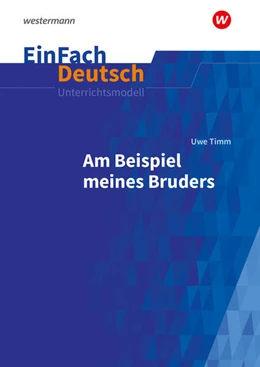 Abbildung von Timm / Diekhans | Uwe Timm: Am Beispiel meines Bruders. EinFach Deutsch Unterrichtsmodelle. Gymnasiale Oberstufe | 1. Auflage | 2024 | beck-shop.de