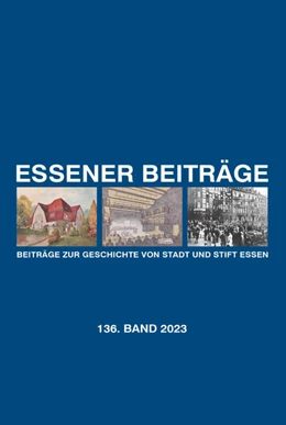 Abbildung von Essener Beiträge: Beiträge zur Geschichte von Stadt und Stift Essen | 1. Auflage | 2023 | 136 | beck-shop.de