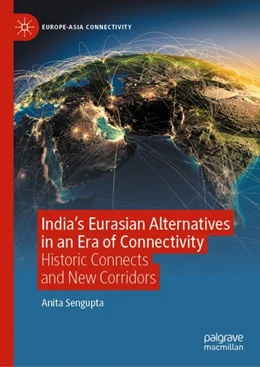 Abbildung von Sengupta | India’s Eurasian Alternatives in an Era of Connectivity | 1. Auflage | 2024 | beck-shop.de