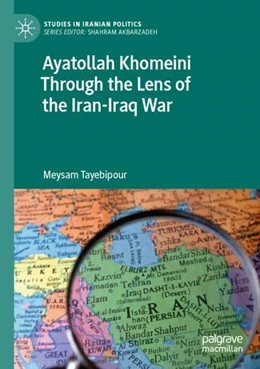 Abbildung von Tayebipour | Ayatollah Khomeini Through the Lens of the Iran-Iraq War | 1. Auflage | 2024 | beck-shop.de