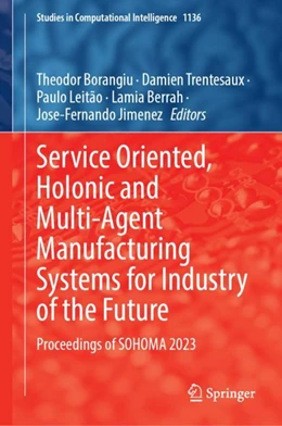 Abbildung von Borangiu / Trentesaux | Service Oriented, Holonic and Multi-Agent Manufacturing Systems for Industry of the Future | 1. Auflage | 2024 | beck-shop.de