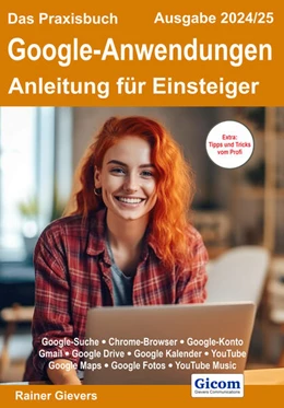 Abbildung von Gievers | Das Praxisbuch Google-Anwendungen - Anleitung für Einsteiger (Ausgabe 2024/25) | 1. Auflage | 2024 | beck-shop.de
