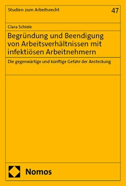 Abbildung von Schiele | Begründung und Beendigung von Arbeitsverhältnissen mit infektiösen Arbeitnehmern | 1. Auflage | 2024 | 47 | beck-shop.de