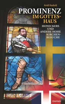Abbildung von Haubold | Prominenz im Gotteshaus - Honeckers und andere hohe Kirchenbesuche | 1. Auflage | 2024 | beck-shop.de