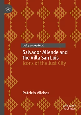 Abbildung von Vilches | Salvador Allende and the Villa San Luis | 1. Auflage | 2024 | beck-shop.de