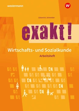 Abbildung von Lötzerich / Schneider | exakt! Wirtschafts- und Sozialkunde | 5. Auflage | 2024 | beck-shop.de