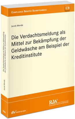 Abbildung von Wende | Die Verdachtsmeldung als Mittel zur Bekämpfung der Geldwäsche am Beispiel der Kreditinstitute | 1. Auflage | 2024 | beck-shop.de