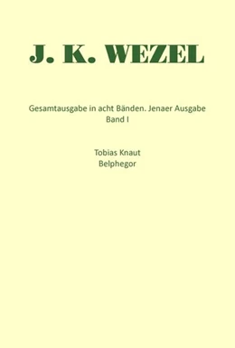 Abbildung von Wezel / Manger | Gesamtausgabe in acht Bänden. Jenaer Ausgabe / Tobias Knaut. Belphegor | 1. Auflage | 2025 | beck-shop.de
