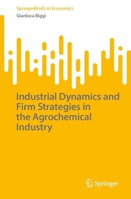 Abbildung von Biggi | Industrial Dynamics and Firm Strategies in the Agrochemical Industry | 1. Auflage | 2024 | beck-shop.de