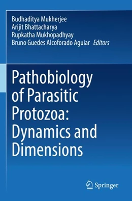 Abbildung von Mukherjee / Bhattacharya | Pathobiology of Parasitic Protozoa: Dynamics and Dimensions | 1. Auflage | 2024 | beck-shop.de