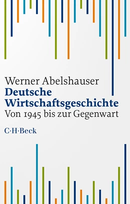 Abbildung von Abelshauser, Werner | Deutsche Wirtschaftsgeschichte | 3. Auflage | 2025 | 1587 | beck-shop.de