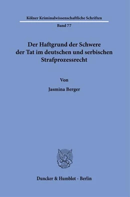 Abbildung von Berger | Der Haftgrund der Schwere der Tat im deutschen und serbischen Strafprozessrecht. | 1. Auflage | 2024 | beck-shop.de