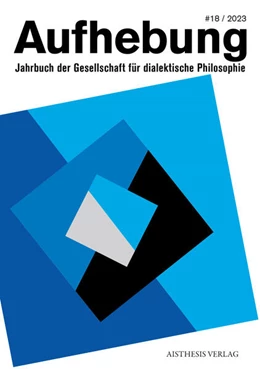 Abbildung von Gesellschaft für dialektische Philosophie | Aufhebung #18/2023 | 1. Auflage | 2024 | beck-shop.de