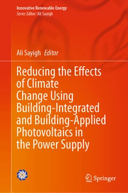 Abbildung von Sayigh | Reducing the Effects of Climate Change Using Building-Integrated and Building-Applied Photovoltaics in the Power Supply | 1. Auflage | 2024 | beck-shop.de