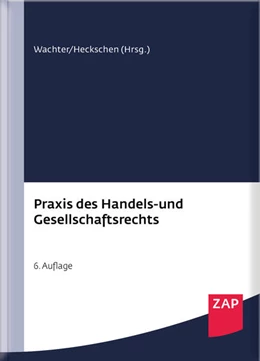 Abbildung von Wachter / Heckschen (Hrsg.) | Praxis des Handels- und Gesellschaftsrechts | 6. Auflage | 2024 | beck-shop.de