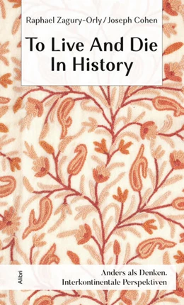 Abbildung von Cohen / Zagury-Orly | To Live And Die In History | 1. Auflage | 2024 | beck-shop.de