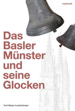 Abbildung von Meyer-Lustenberger | Das Basler Münster und seine Glocken | 1. Auflage | 2024 | beck-shop.de