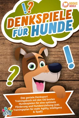 Abbildung von Pets | Denkspiele für Hunde: Das geniale Denksport Trainingsbuch mit den 130 besten Hundespielen für eine optimale Förderung und Hundeerziehung (inkl. Trainingsplan für Agility, Intelligenz & Spaß) | 1. Auflage | 2024 | beck-shop.de