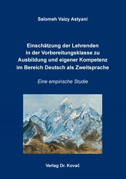 Abbildung von Vaizy Astyani | Einschätzung der Lehrenden in der Vorbereitungsklasse zu Ausbildung und eigener Kompetenz im Bereich Deutsch als Zweitsprache | 1. Auflage | 2024 | 104 | beck-shop.de