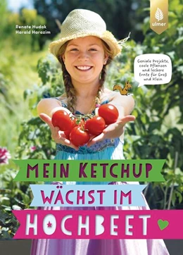 Abbildung von Hudak / Harazim | Mein Ketchup wächst im Hochbeet | 1. Auflage | 2024 | beck-shop.de